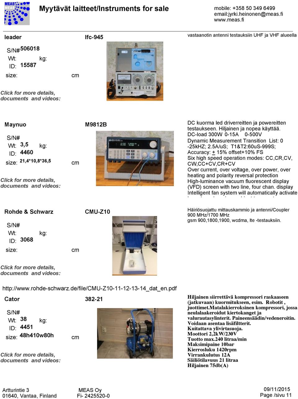 5A/uS; T1&T2:60uS-999S; Accuracy: + 15% offset+10% FS Six high speed operation modes: CC,CR,CV, CW,CC+CV,CR+CV Over current, over voltage, over power, over heating and polarity reversal protection