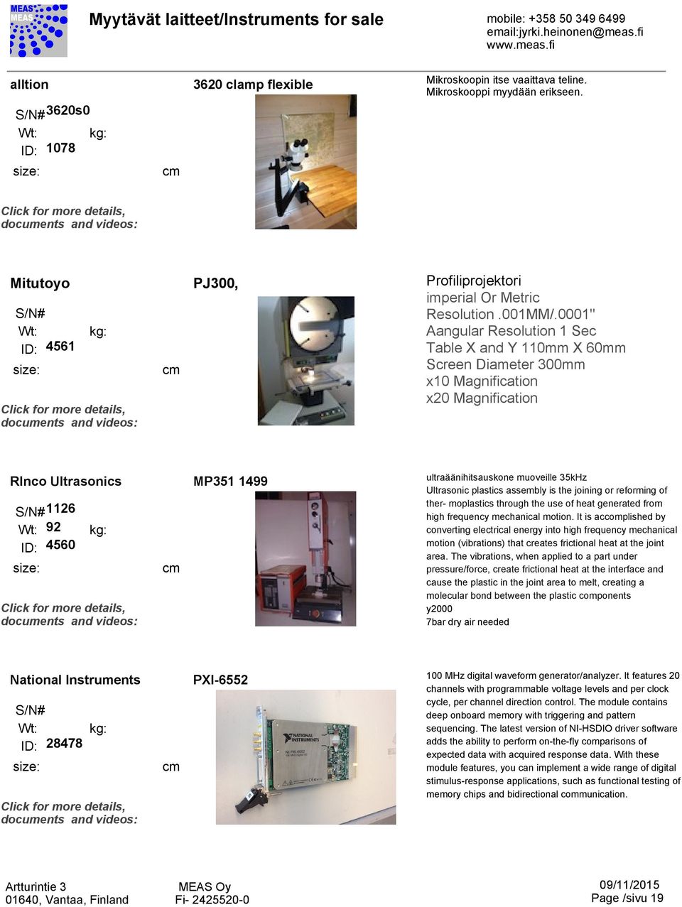 Ultrasonic plastics assembly is the joining or reforming of ther- moplastics through the use of heat generated from high frequency mechanical motion.