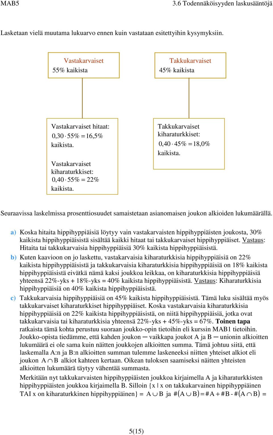 a) Kosa hitaita hippihyppiäisiä löytyy vai vastaarvaiste hippihyppiäiste jouosta, 30% aiista hippihyppiäisistä sisältää aii hitaat tai tauarvaiset hippihyppiäiset.