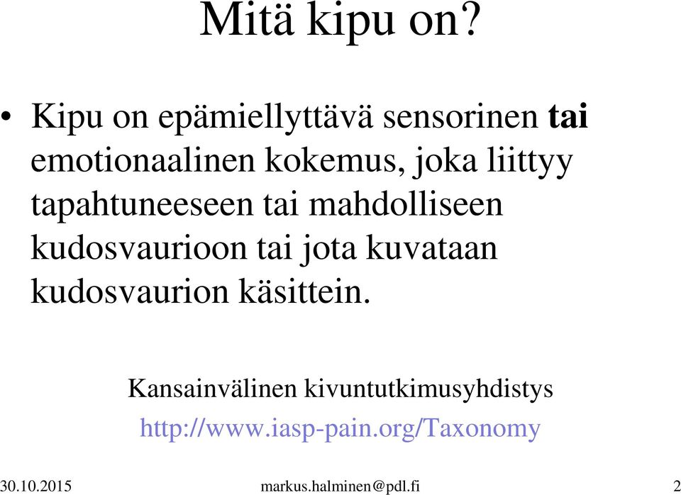 joka liittyy tapahtuneeseen tai mahdolliseen kudosvaurioon tai