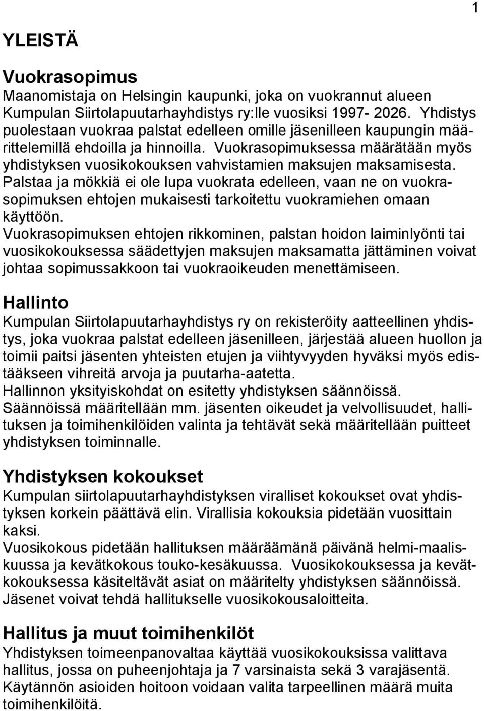 Vuokrasopimuksessa määrätään myös yhdistyksen vuosikokouksen vahvistamien maksujen maksamisesta.