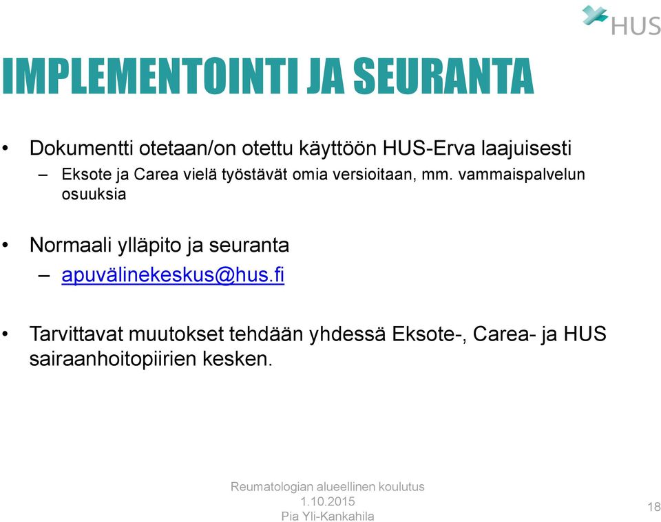 vammaispalvelun osuuksia Normaali ylläpito ja seuranta apuvälinekeskus@hus.