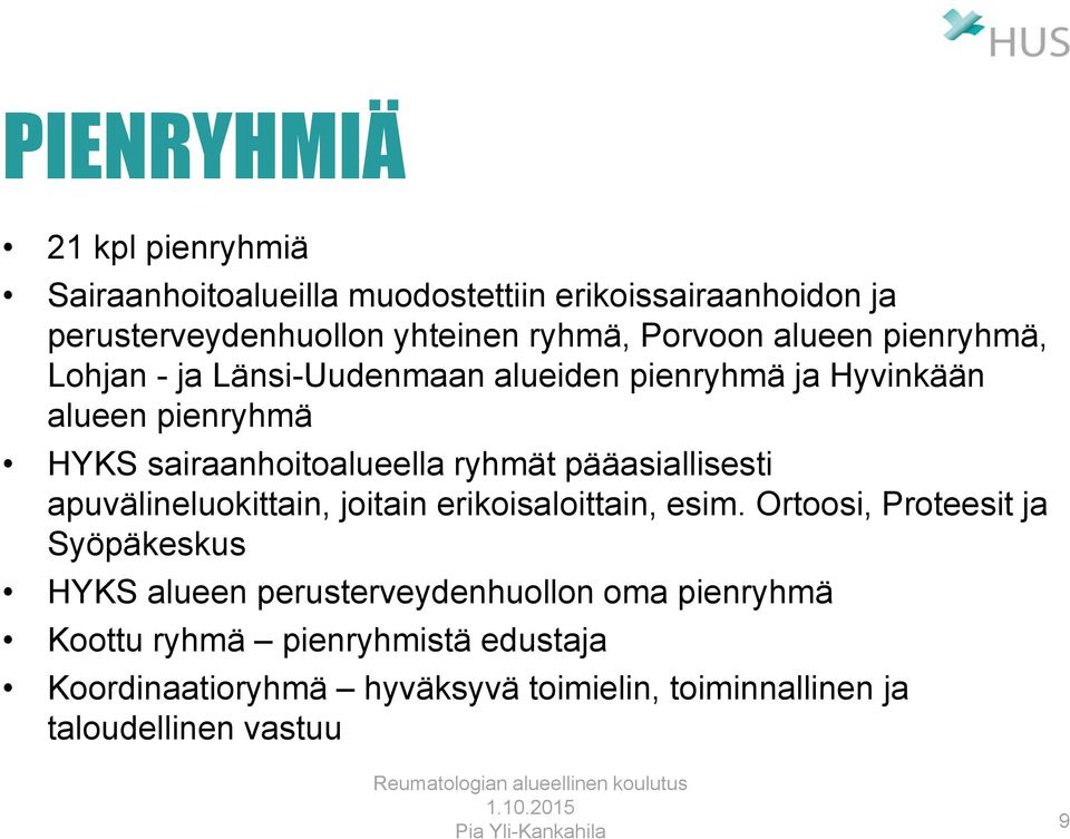 ryhmät pääasiallisesti apuvälineluokittain, joitain erikoisaloittain, esim.