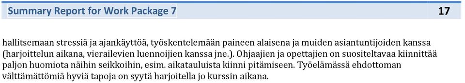 Ohjaajien ja pettajien n susiteltavaa kiinnittää paljn humita näihin seikkihin, esim.