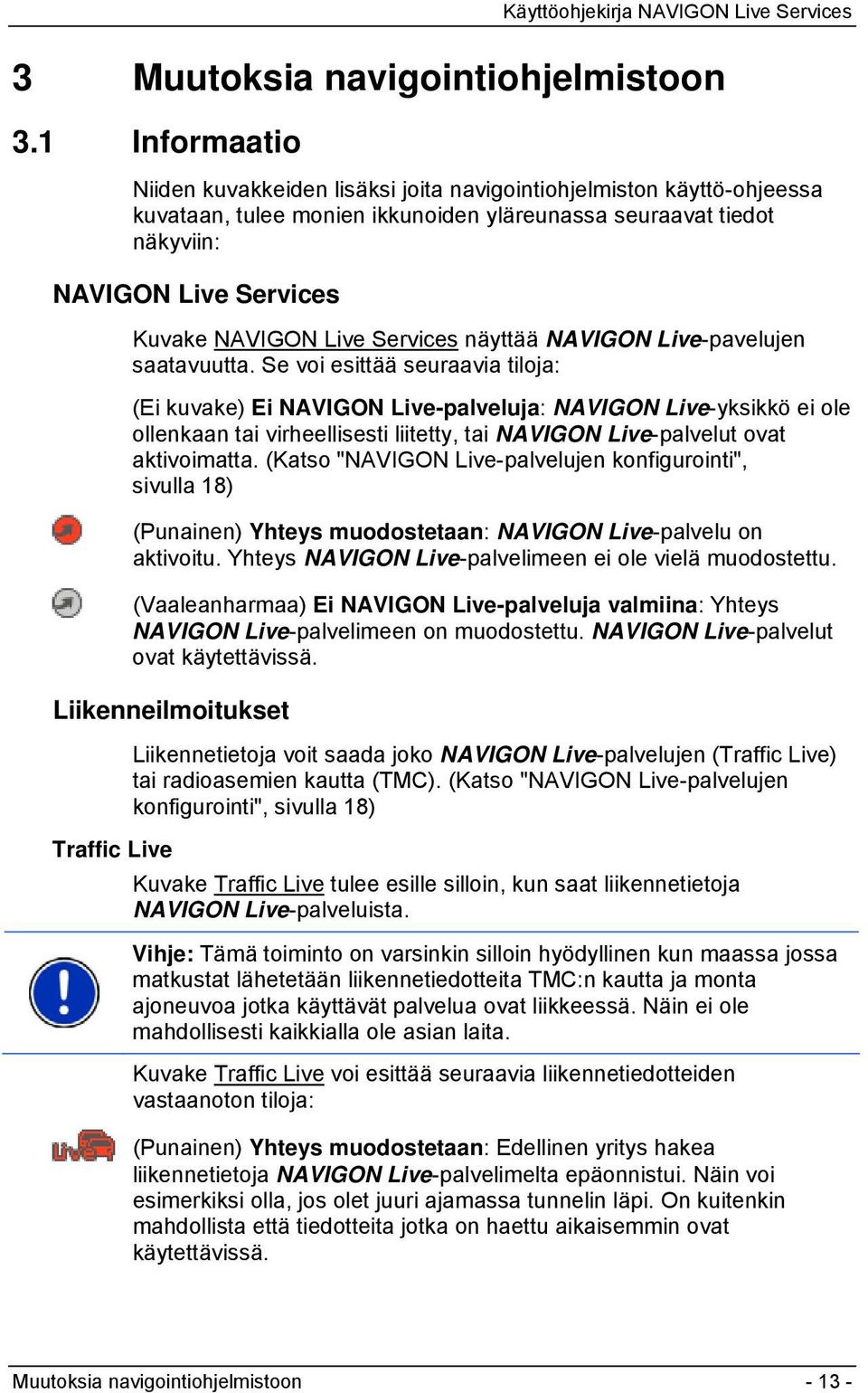 Services näyttää NAVIGON Live-pavelujen saatavuutta.