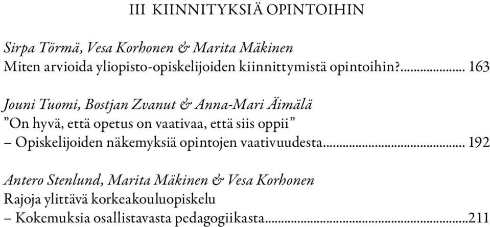 ... 163 Jouni Tuomi, Bostjan Zvanut & Anna-Mari Äimälä On hyvä, että opetus on vaativaa, että siis oppii