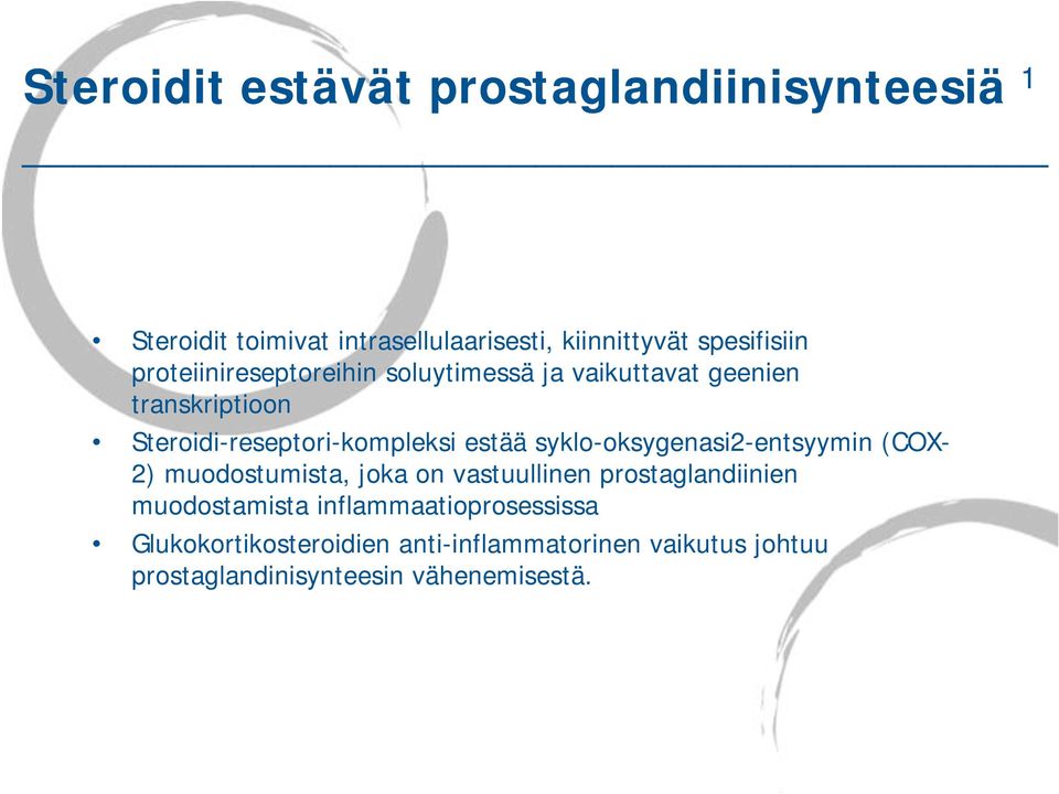 syklo-oksygenasi2-entsyymin (COX- 2) muodostumista, joka on vastuullinen prostaglandiinien muodostamista