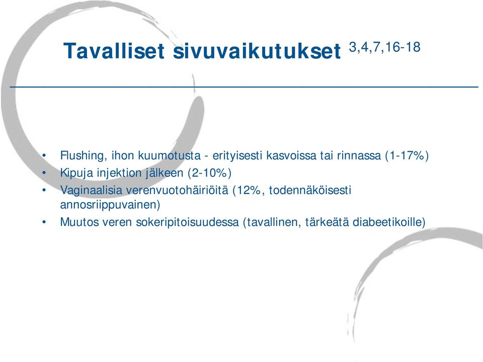 (2-10%) Vaginaalisia verenvuotohäiriöitä (12%, todennäköisesti