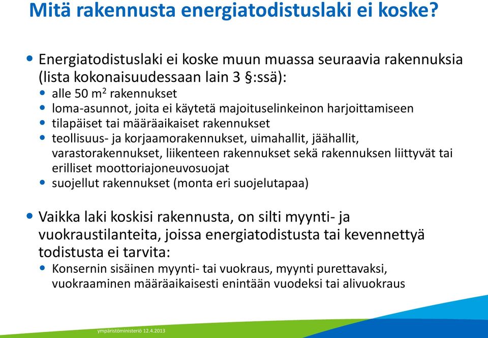harjoittamiseen tilapäiset tai määräaikaiset rakennukset teollisuus- ja korjaamorakennukset, uimahallit, jäähallit, varastorakennukset, liikenteen rakennukset sekä rakennuksen liittyvät
