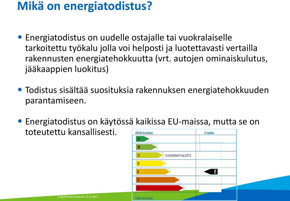 luotettavasti vertailla rakennusten energiatehokkuutta (vrt.