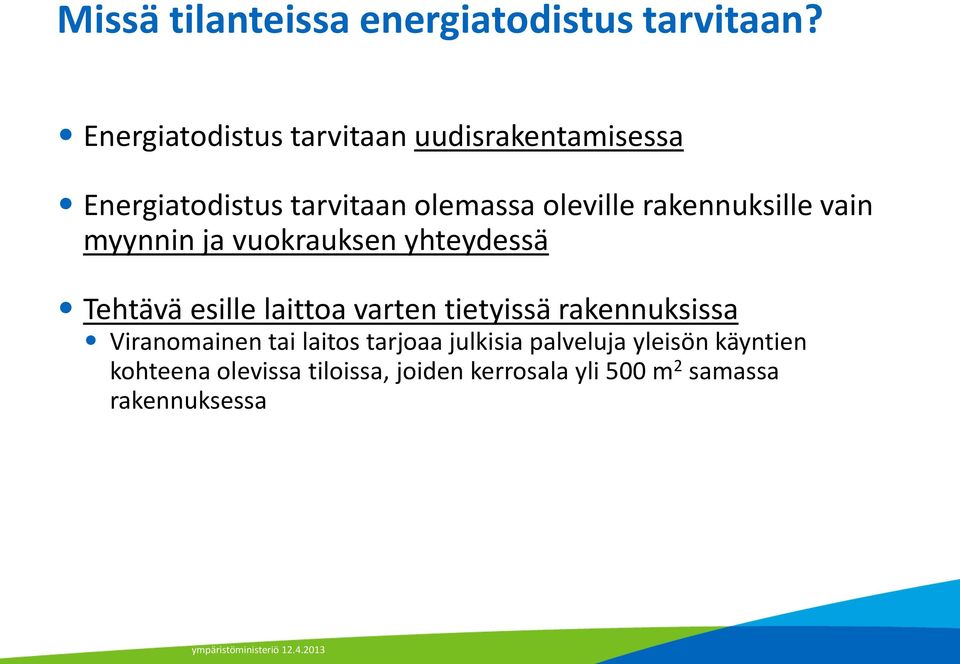 rakennuksille vain myynnin ja vuokrauksen yhteydessä Tehtävä esille laittoa varten tietyissä