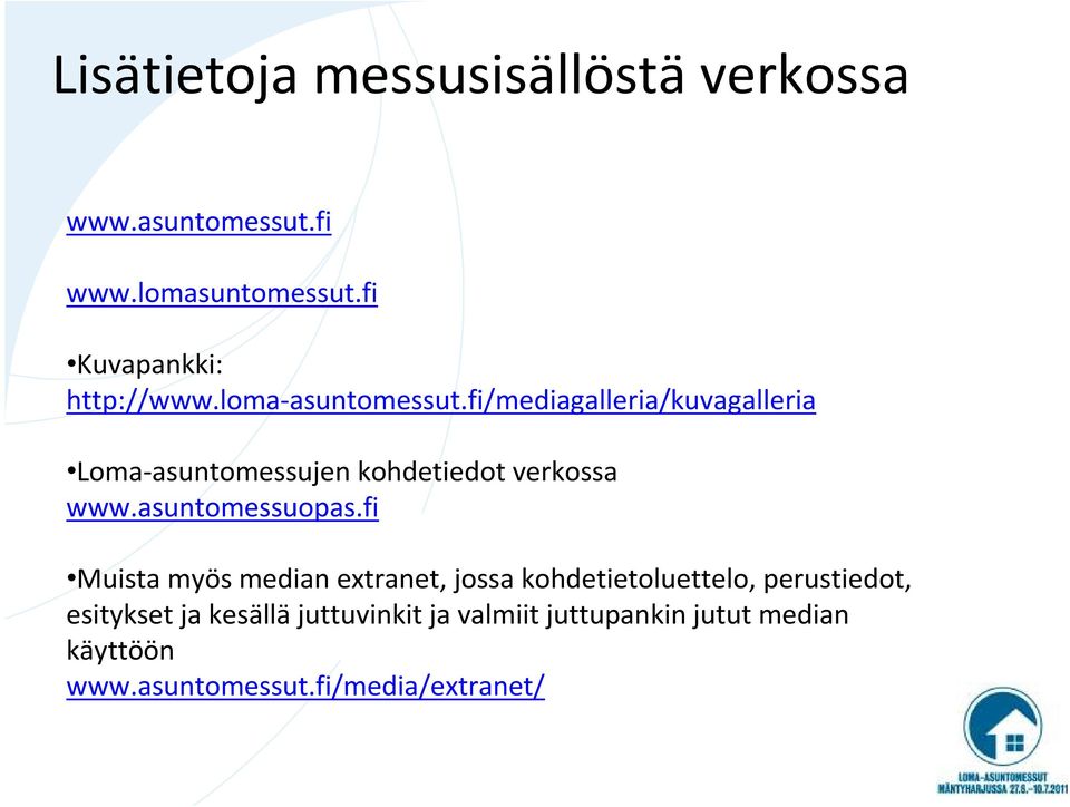 fi/mediagalleria/kuvagalleria Loma-asuntomessujen kohdetiedot verkossa www.asuntomessuopas.