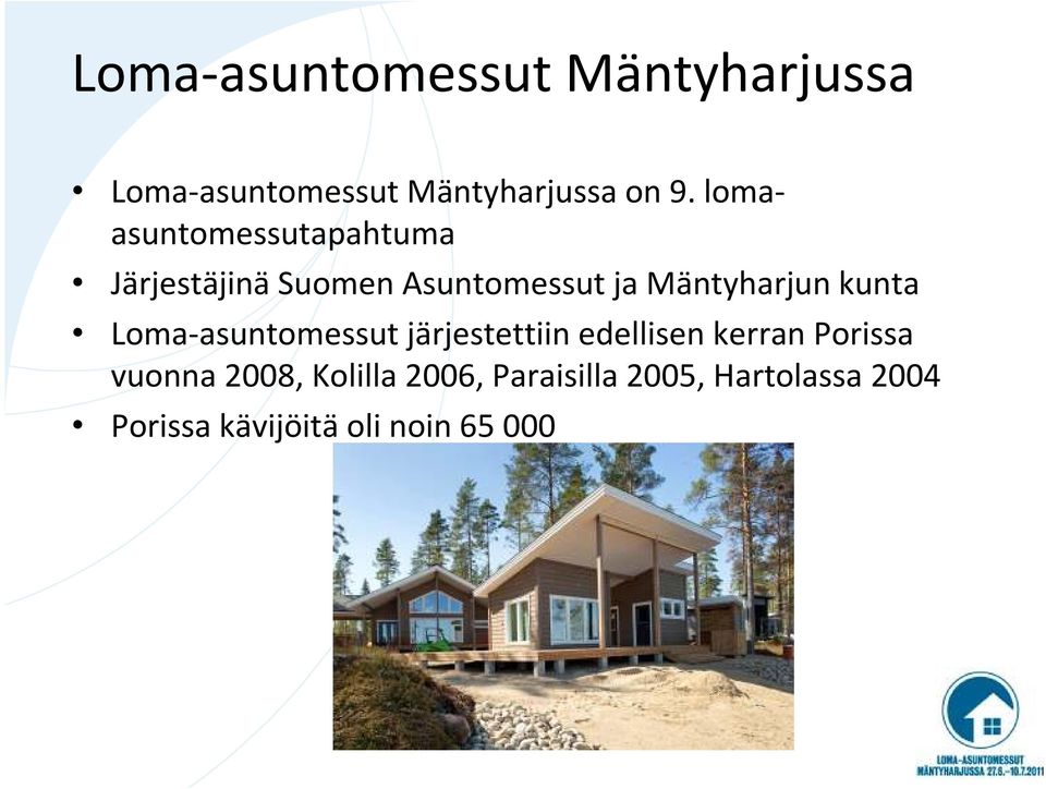 kunta Loma-asuntomessut järjestettiin edellisen kerran Porissa vuonna