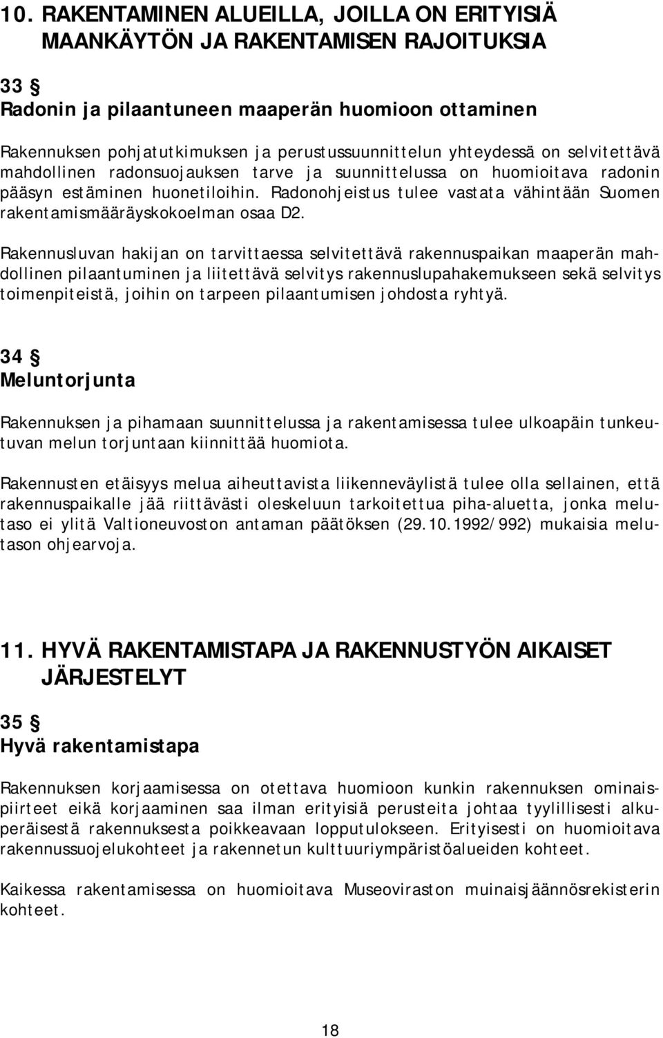 Radonohjeistus tulee vastata vähintään Suomen rakentamismääräyskokoelman osaa D2.