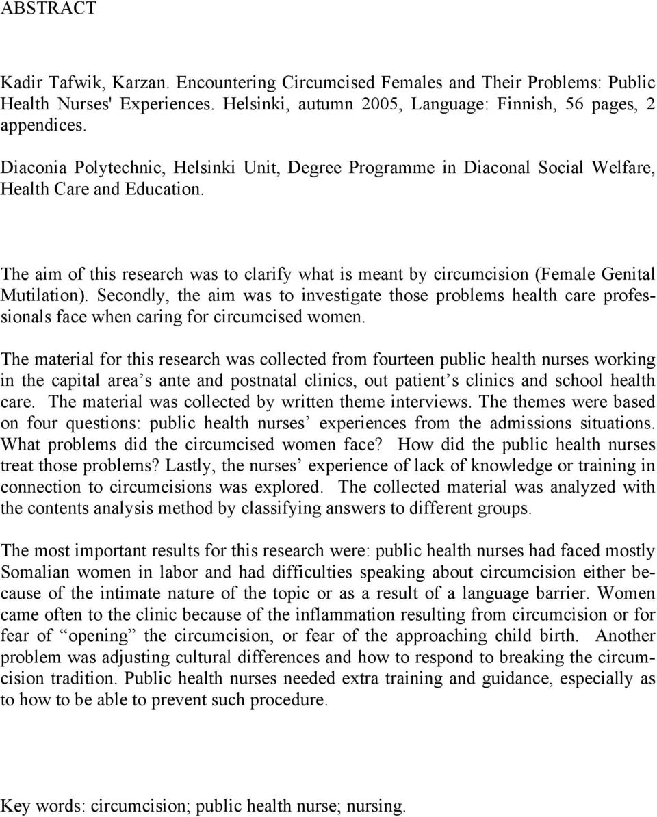 The aim of this research was to clarify what is meant by circumcision (Female Genital Mutilation).