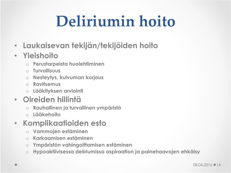 Rauhallinen ja turvallinen ympäristö o Lääkehoito Komplikaatioiden esto o Vammojen estäminen o Karkaamisen