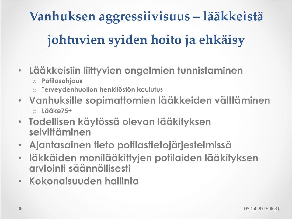 välttäminen o Lääke75+ Todellisen käytössä olevan lääkityksen selvittäminen Ajantasainen tieto