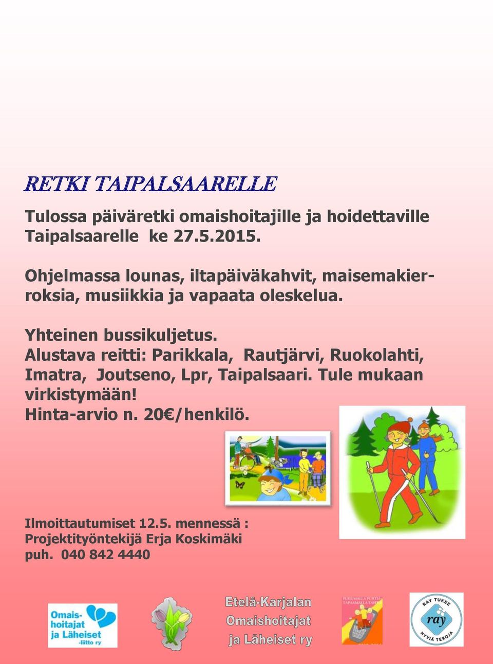 Alustava reitti: Parikkala, Rautjärvi, Ruokolahti, Imatra, Joutseno, Lpr, Taipalsaari.