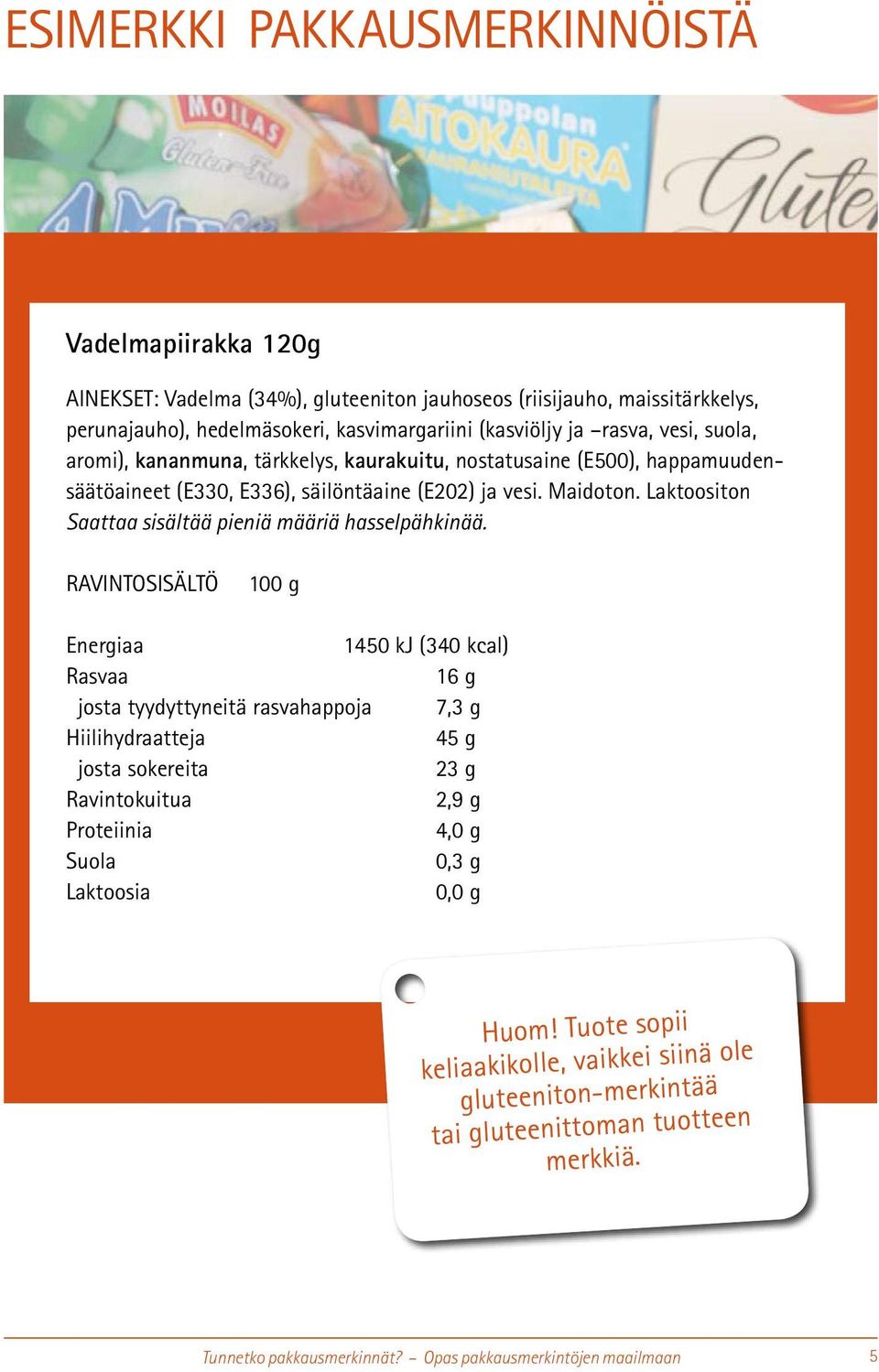 Laktoositon Saattaa sisältää pieniä määriä hasselpähkinää.