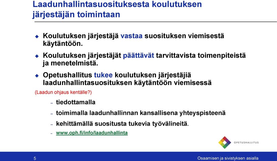 Opetushallitus tukee koulutuksen järjestäjiä laadunhallintasuosituksen käytäntöön viemisessä (Laadun ohjaus kentälle?