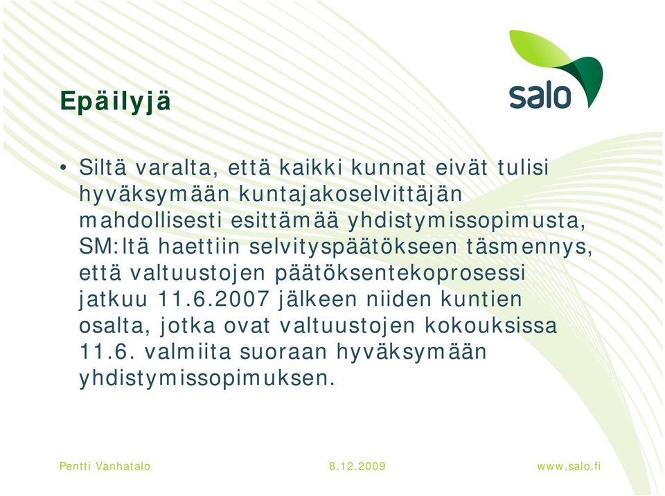 täsmennys, että valtuustojen päätöksentekoprosessi jatkuu 11.6.