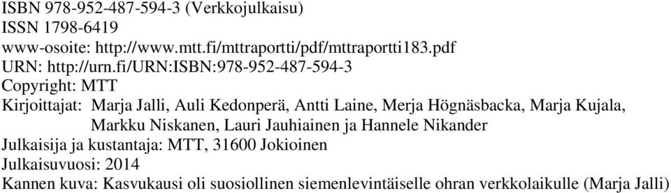 fi/urn:isbn:978-952-487-594-3 Copyright: MTT Kirjoittajat: Marja Jalli, Auli Kedonperä, Antti Laine, Merja Högnäsbacka,