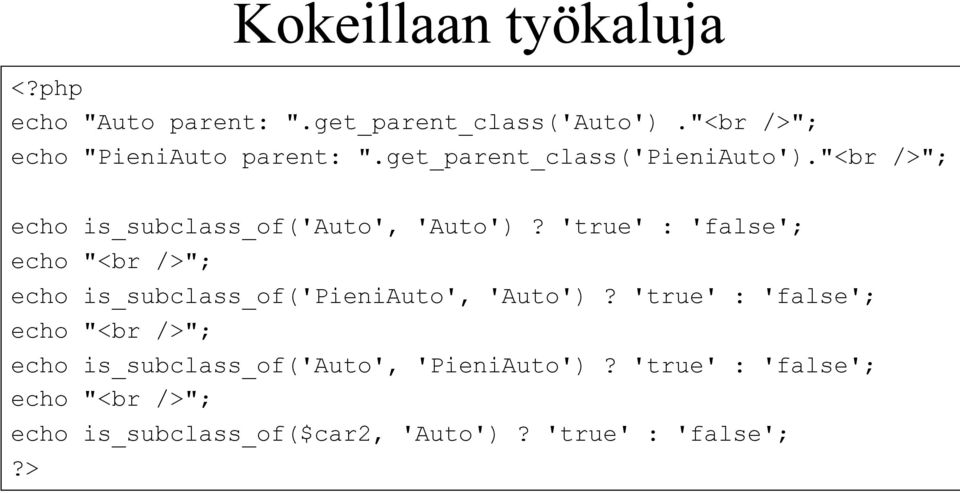 "<br />"; echo is_subclass_of('auto', 'Auto')?