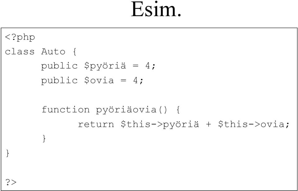 = 4; public $ovia = 4; }