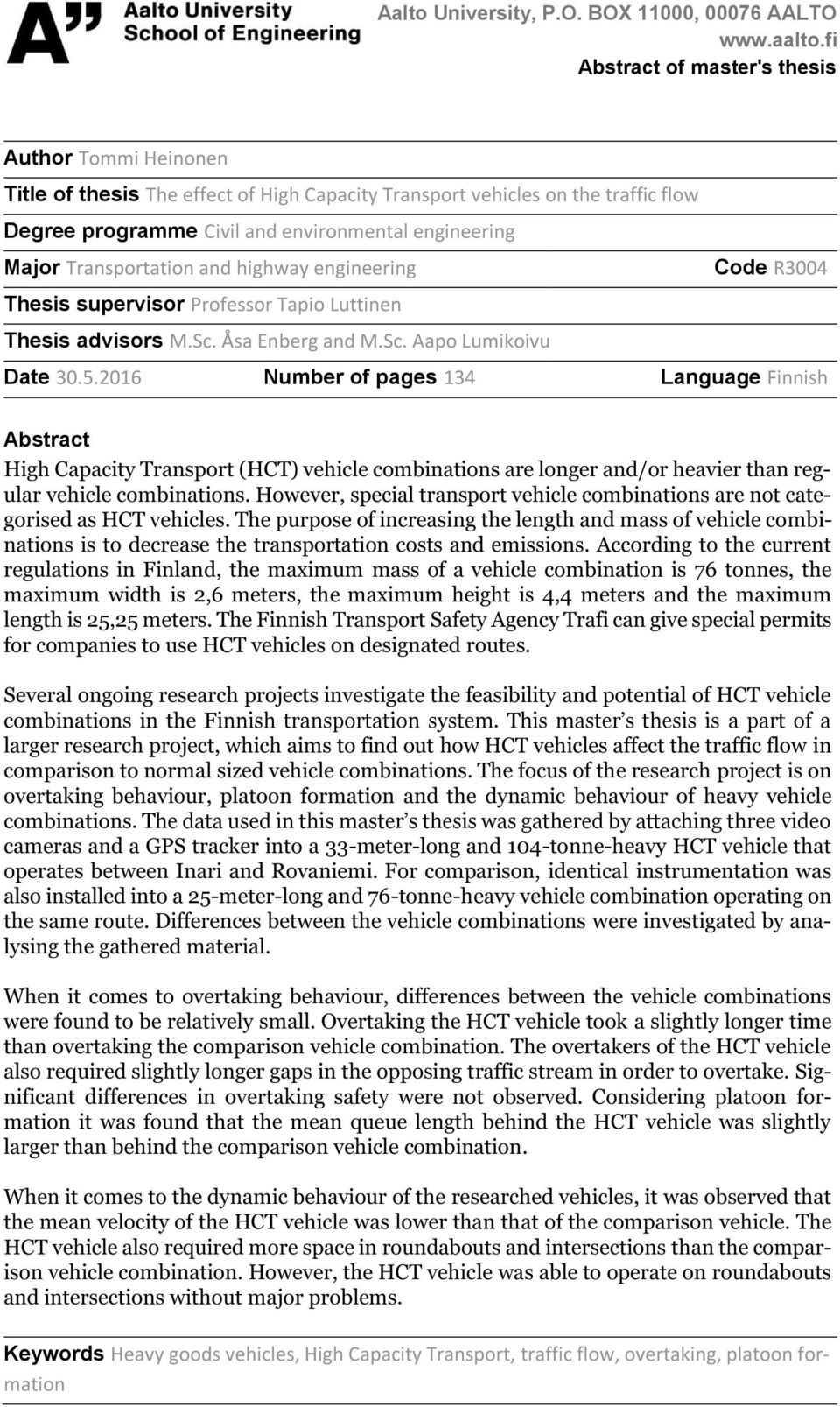 Transportation and highway engineering Code R3004 Thesis supervisor Professor Tapio Luttinen Thesis advisors M.Sc. Åsa Enberg and M.Sc. Aapo Lumikoivu Date 30.5.