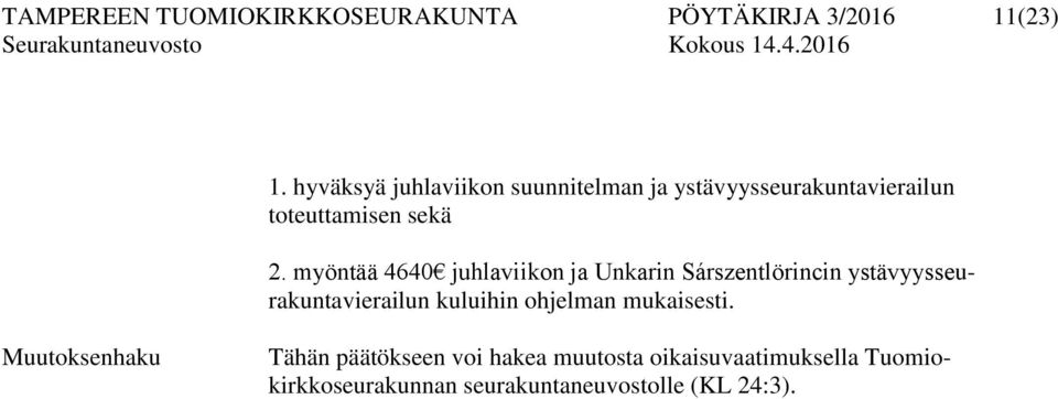 myöntää 4640 juhlaviikon ja Unkarin Sárszentlörincin ystävyysseurakuntavierailun kuluihin