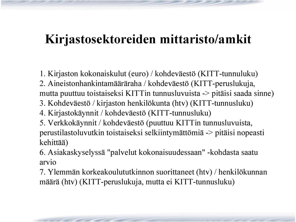 Kohdeväestö / kirjaston henkilökunta (htv) (KITT tunnusluku) 4. Kirjastokäynnit / kohdeväestö (KITT tunnusluku) 5.