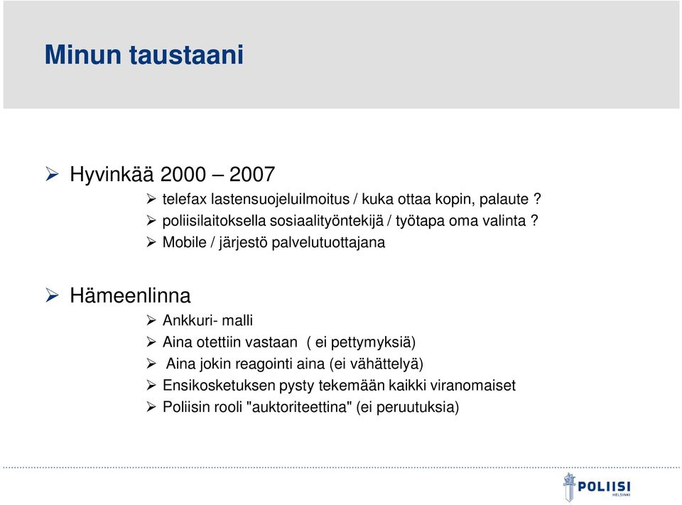 Mobile / järjestö palvelutuottajana Hämeenlinna Ankkuri- malli Aina otettiin vastaan ( ei