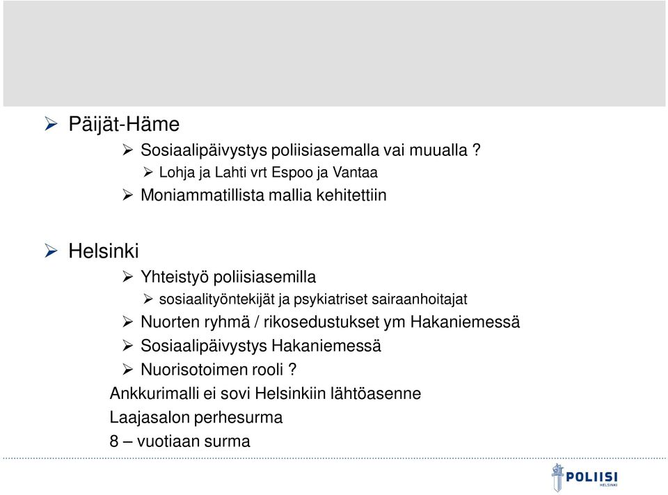 poliisiasemilla sosiaalityöntekijät ja psykiatriset sairaanhoitajat Nuorten ryhmä / rikosedustukset