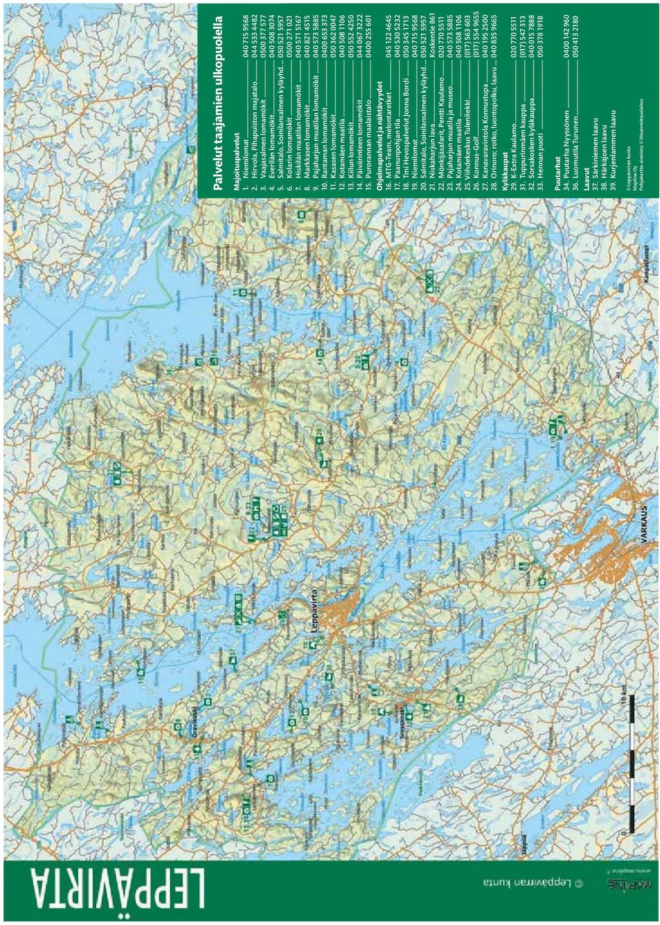 Kotamäen maatila... 00 0 0. Kiilun lomamökit... 00 0. Päivärinteen lomamökit... 0 0. Purorannan maalaistalo... 000 0 Ohjelmapalvelut ja nähtävyydet. MTG-Team, melontaretket... 0. Paanunpohjan tila.