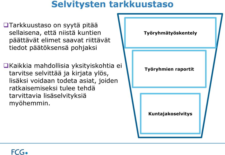 yksityiskohtia ei tarvitse selvittää ja kirjata ylös, lisäksi voidaan todeta asiat, joiden