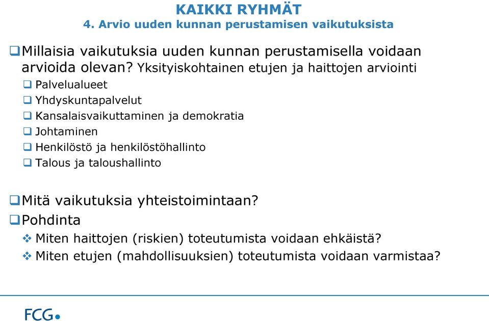 Yksityiskohtainen etujen ja haittojen arviointi Palvelualueet Yhdyskuntapalvelut Kansalaisvaikuttaminen ja demokratia