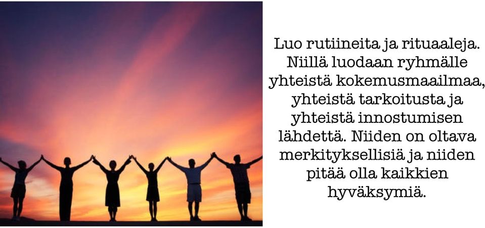 yhteistä tarkoitusta ja yhteistä innostumisen