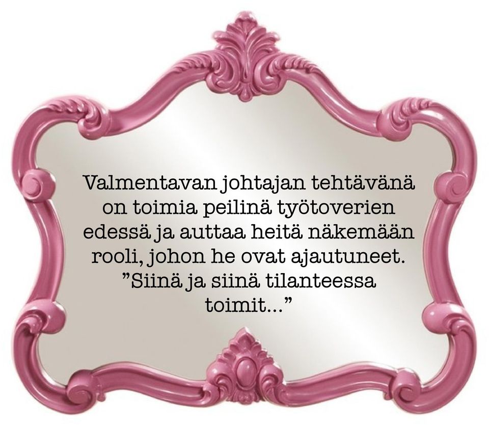 heitä näkemään rooli, johon he ovat