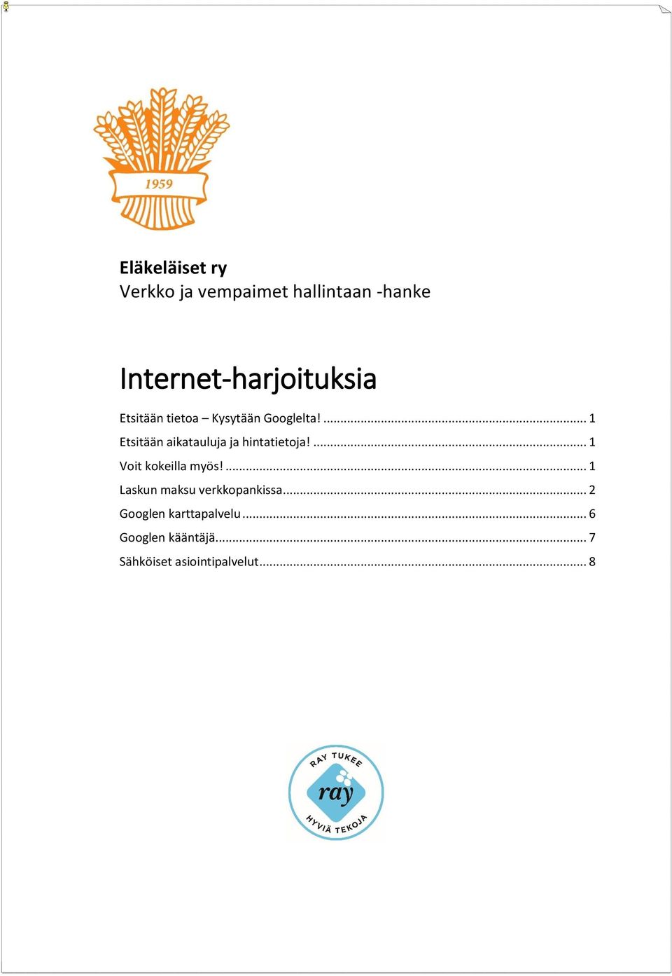 ... 1 Voit kokeilla myös!... 1 Laskun maksu verkkopankissa.