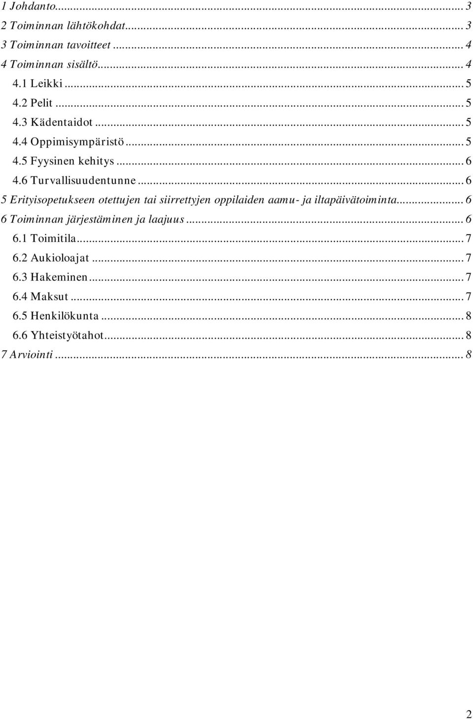 .. 6 5 Erityisopetukseen otettujen tai siirrettyjen oppilaiden aamu- ja iltapäivätoiminta.