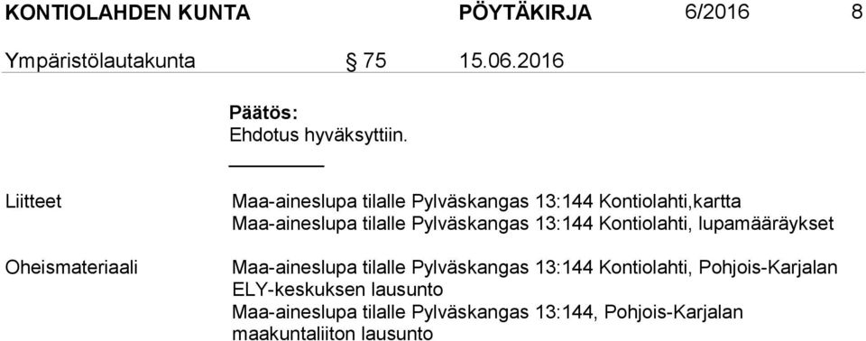Pylväskangas 13:144 Kontiolahti, lupamääräykset Maa-aineslupa tilalle Pylväskangas 13:144 Kontiolahti,