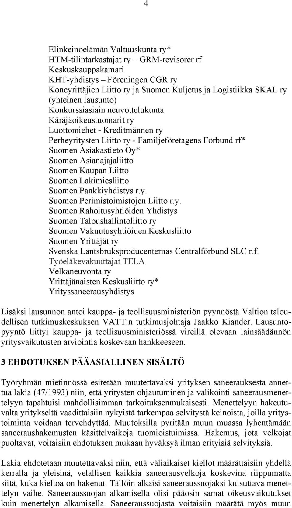 Asianajajaliitto Suomen Kaupan Liitto Suomen Lakimiesliitto Suomen Pankkiyh