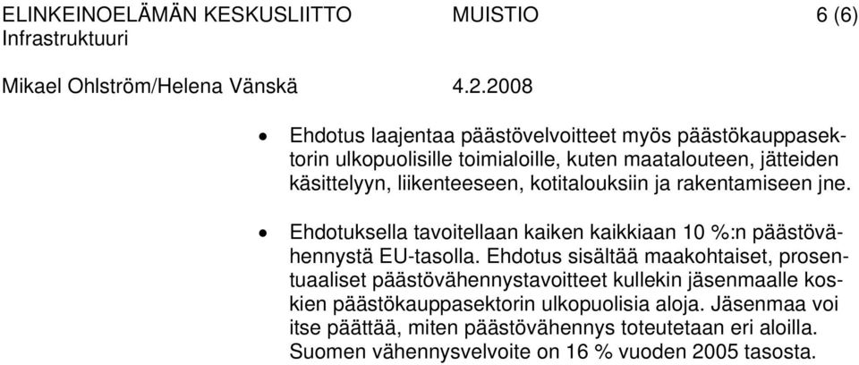 Ehdotuksella tavoitellaan kaiken kaikkiaan 10 %:n päästövähennystä EU-tasolla.