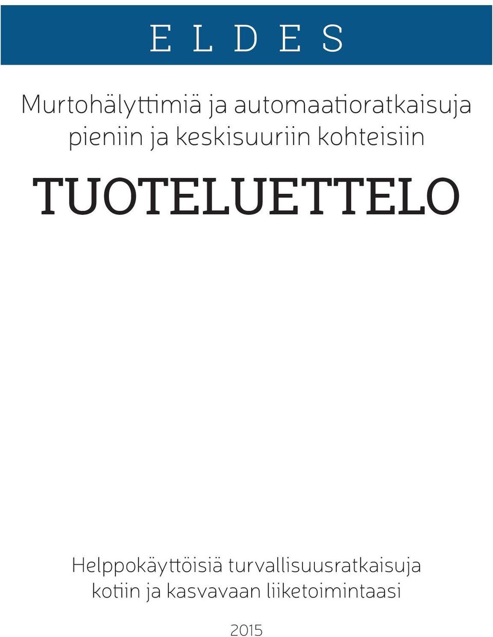 kohteisiin TUOTELUETTELO Helppokäyttöisiä