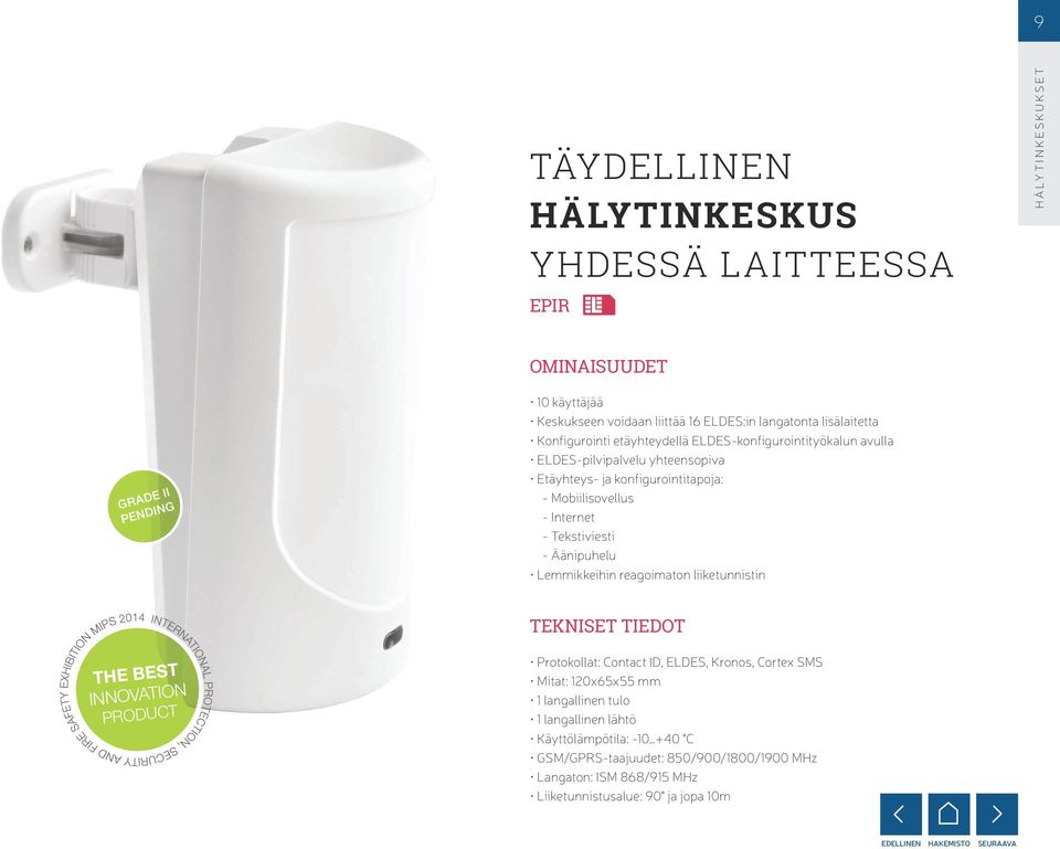 - Tekstiviesti - Äänipuhelu Lemmikkeihin reagoimaton liiketunnistin tekniset tiedot The Best Innovation Product Protokollat: Contact ID, ELDES, Kronos, Cortex SMS Mitat: