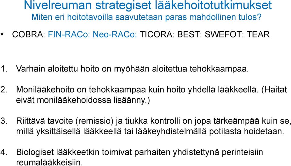 Monilääkehoito on tehokkaampaa kuin hoito yhdellä lääkkeellä. (Haitat eivät monilääkehoidossa lisäänny.) 3.