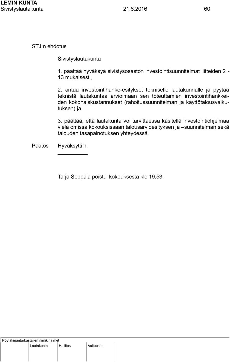 kokonaiskustannukset (rahoitussuunnitelman ja käyttötalousvaikutuksen) ja 3.