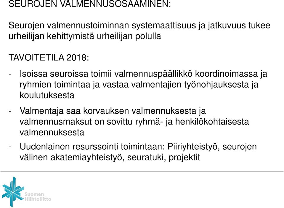 valmentajien työnohjauksesta ja koulutuksesta - Valmentaja saa korvauksen valmennuksesta ja valmennusmaksut on sovittu ryhmä- ja