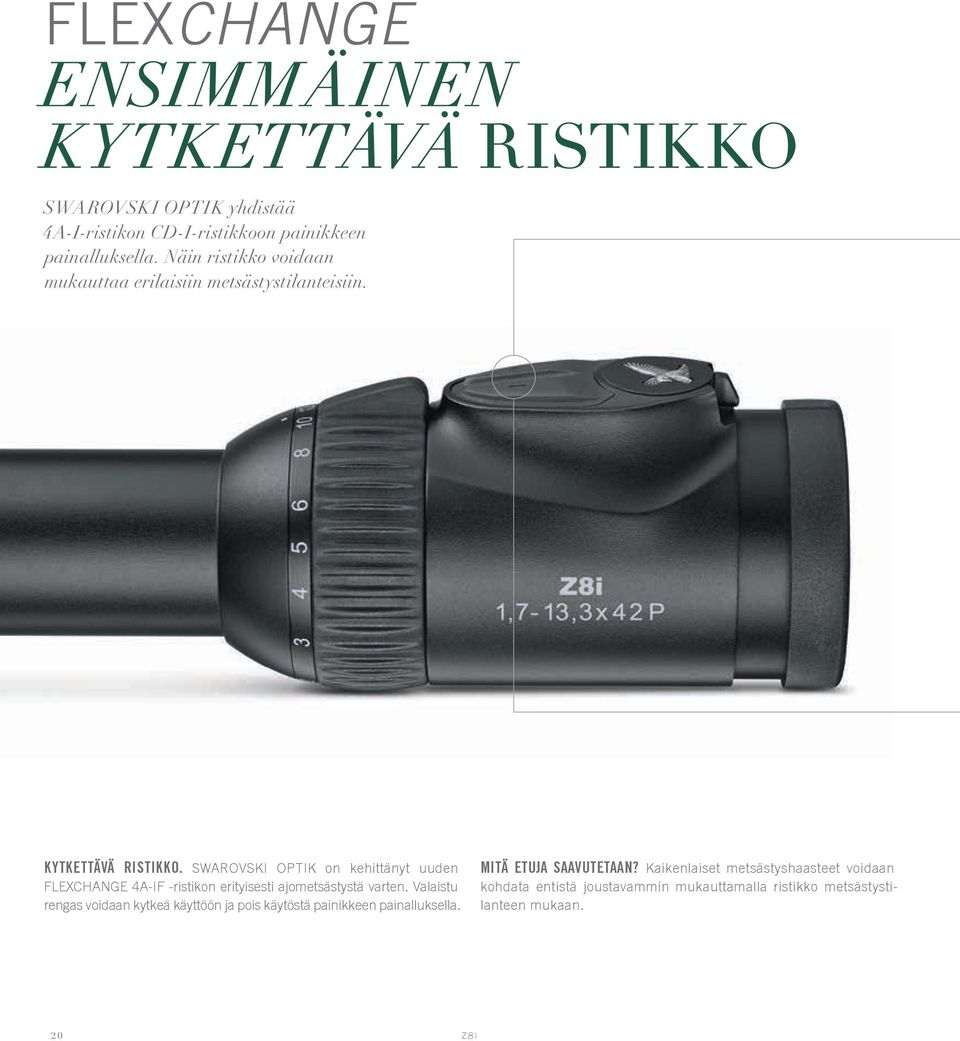 SWAROVSKI OPTIK on kehittänyt uuden FLEXCHANGE 4A-IF -ristikon erityisesti ajometsästystä varten.