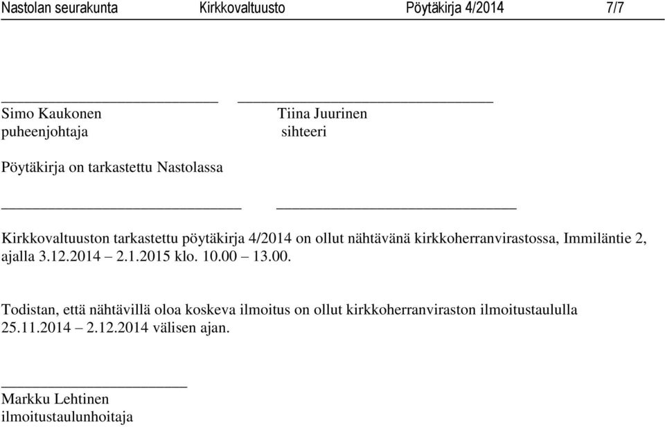 kirkkoherranvirastossa, Immiläntie 2, ajalla 3.12.2014 2.1.2015 klo. 10.00 